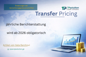 Änderungen der georgischen Verrechnungspreisvorschriften: Jährliche Berichterstattung über internationale kontrollierte Transaktionen wird obligatorisch